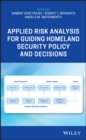 Applied Risk Analysis for Guiding Homeland Security Policy and Decisions - Book