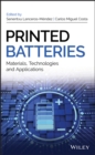 Printed Batteries : Materials, Technologies and Applications - eBook