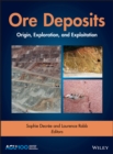 Ore Deposits : Origin, Exploration, and Exploitation - Book