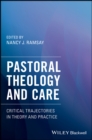 Pastoral Theology and Care : Critical Trajectories in Theory and Practice - Book