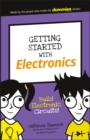 Getting Started with Electronics : Build Electronic Circuits! - Book