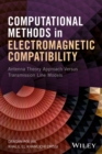 Computational Methods in Electromagnetic Compatibility : Antenna Theory Approach Versus Transmission Line Models - eBook