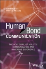 Human Bond Communication : The Holy Grail of Holistic Communication and Immersive Experience - eBook