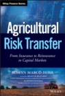 Agricultural Risk Transfer : From Insurance to Reinsurance to Capital Markets - Book