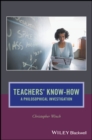 Teachers' Know-How : A Philosophical Investigation - Book