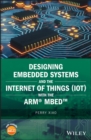 Designing Embedded Systems and the Internet of Things (IoT) with the ARM mbed - Book