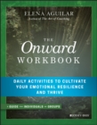 The Onward Workbook : Daily Activities to Cultivate Your Emotional Resilience and Thrive - eBook