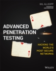 Advanced Penetration Testing : Hacking the World's Most Secure Networks - Book
