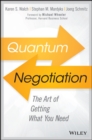 Quantum Negotiation : The Art of Getting What You Need - eBook