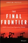 The Final Frontier : E&P's Low-Cost Operating Model - Book