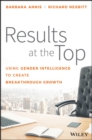 Results at the Top : Using Gender Intelligence to Create Breakthrough Growth - eBook