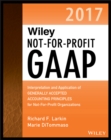 Wiley Not-for-Profit GAAP 2017 : Interpretation and Application of Generally Accepted Accounting Principles - eBook