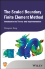The Scaled Boundary Finite Element Method : Introduction to Theory and Implementation - Book