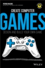 Create Computer Games : Design and Build Your Own Game - eBook