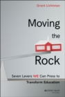 Moving the Rock : Seven Levers WE Can Press to Transform Education - Book