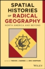 Spatial Histories of Radical Geography : North America and Beyond - Book