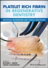 Platelet Rich Fibrin in Regenerative Dentistry : Biological Background and Clinical Indications - Book