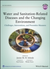 Water and Sanitation-Related Diseases and the Changing Environment : Challenges, Interventions, and Preventive Measures - eBook