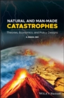 Natural and Man-Made Catastrophes : Theories, Economics, and Policy Designs - eBook