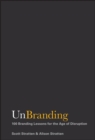 UnBranding : 100 Branding Lessons for the Age of Disruption - Book