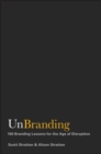 UnBranding : 100 Branding Lessons for the Age of Disruption - eBook