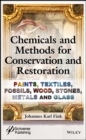 Chemicals and Methods for Conservation and Restoration : Paintings, Textiles, Fossils, Wood, Stones, Metals, and Glass - Book