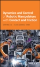 Dynamics and Control of Robotic Manipulators with Contact and Friction - eBook