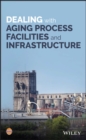 Dealing with Aging Process Facilities and Infrastructure - eBook