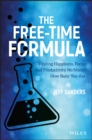 The Free-Time Formula : Finding Happiness, Focus, and Productivity No Matter How Busy You Are - Book