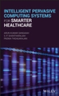 Intelligent Pervasive Computing Systems for Smarter Healthcare - eBook