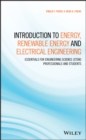 Introduction to Energy, Renewable Energy and Electrical Engineering : Essentials for Engineering Science (STEM) Professionals and Students - eBook