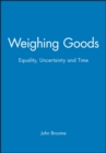 Weighing Goods : Equality, Uncertainty and Time - eBook