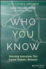 Who You Know : Unlocking Innovations That Expand Students' Networks - eBook