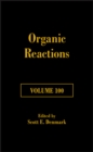 Organic Reactions, Volume 100 - Book