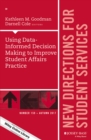 Using Data-Informed Decision Making to Improve Student Affairs Practice : New Directions for Student Services, Number 159 - Book