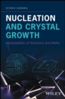 Nucleation and Crystal Growth : Metastability of Solutions and Melts - Book