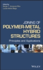 Joining of Polymer-Metal Hybrid Structures : Principles and Applications - eBook