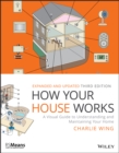 How Your House Works : A Visual Guide to Understanding and Maintaining Your Home - Book
