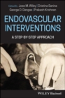 Endovascular Interventions : A Step-by-Step Approach - Book