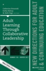 Adult Learning Through Collaborative Leadership : New Directions for Adult and Continuing Education, Number 156 - Book