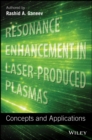 Resonance Enhancement in Laser-Produced Plasmas : Concepts and Applications - Book