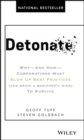 Detonate : Why - And How - Corporations Must Blow Up Best Practices (and bring a beginner's mind) To Survive - Book