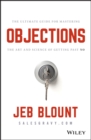 Objections : The Ultimate Guide for Mastering The Art and Science of Getting Past No - Book