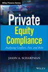 Private Equity Compliance : Analyzing Conflicts, Fees, and Risks - Book