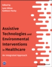 Assistive Technologies and Environmental Interventions in Healthcare : An Integrated Approach - Book