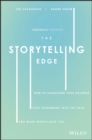 The Storytelling Edge : How to Transform Your Business, Stop Screaming into the Void, and Make People Love You - Book