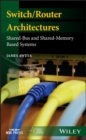 Switch/Router Architectures : Shared-Bus and Shared-Memory Based Systems - eBook