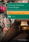 Ionizing Radiation Technologies : Managing and Extracting Value from Wastes - eBook