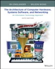 The Architecture of Computer Hardware, Systems Software, and Networking : An Information Technology Approach - Book