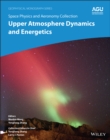 Space Physics and Aeronomy, Upper Atmosphere Dynamics and Energetics - Book